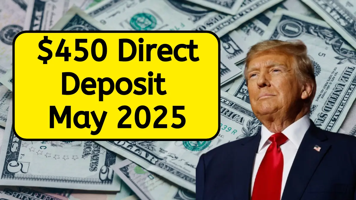 $450 Direct Deposit May 2025