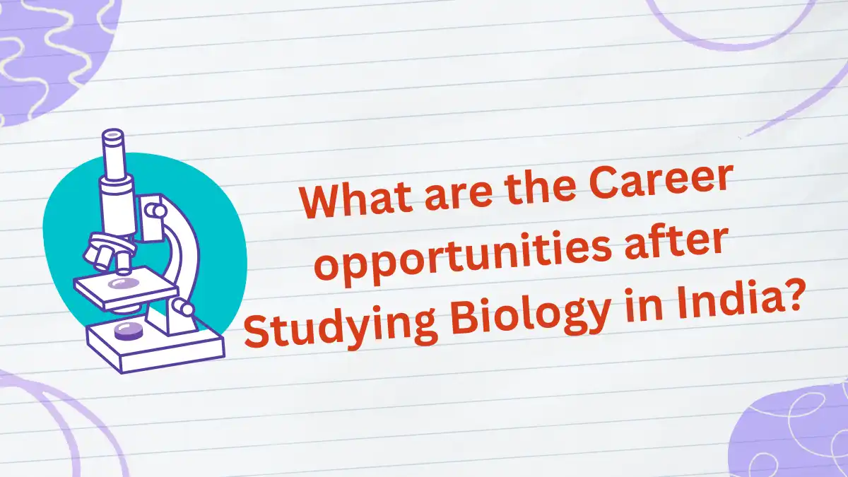 What are the Career opportunities after Studying Biology in India