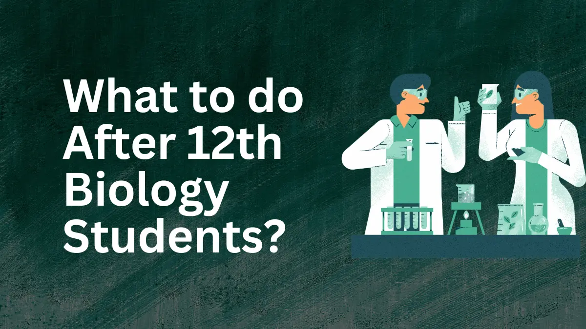 What to do after 12th Biology Students